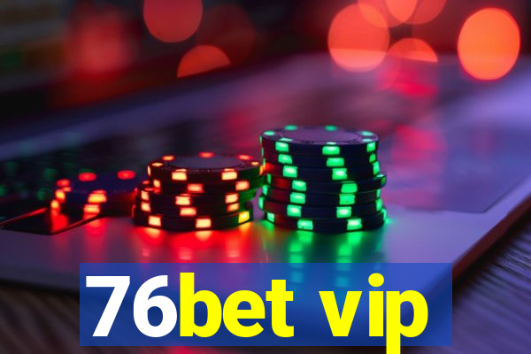 76bet vip